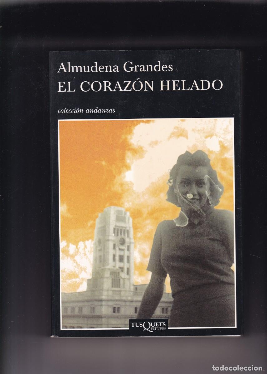 Libros de segunda mano: ALMUDENA GRANDES - EL CORAZ&Oacute;N HELADO - TUSQUETS EDITORIAL 2007-1&ordf; EDICION