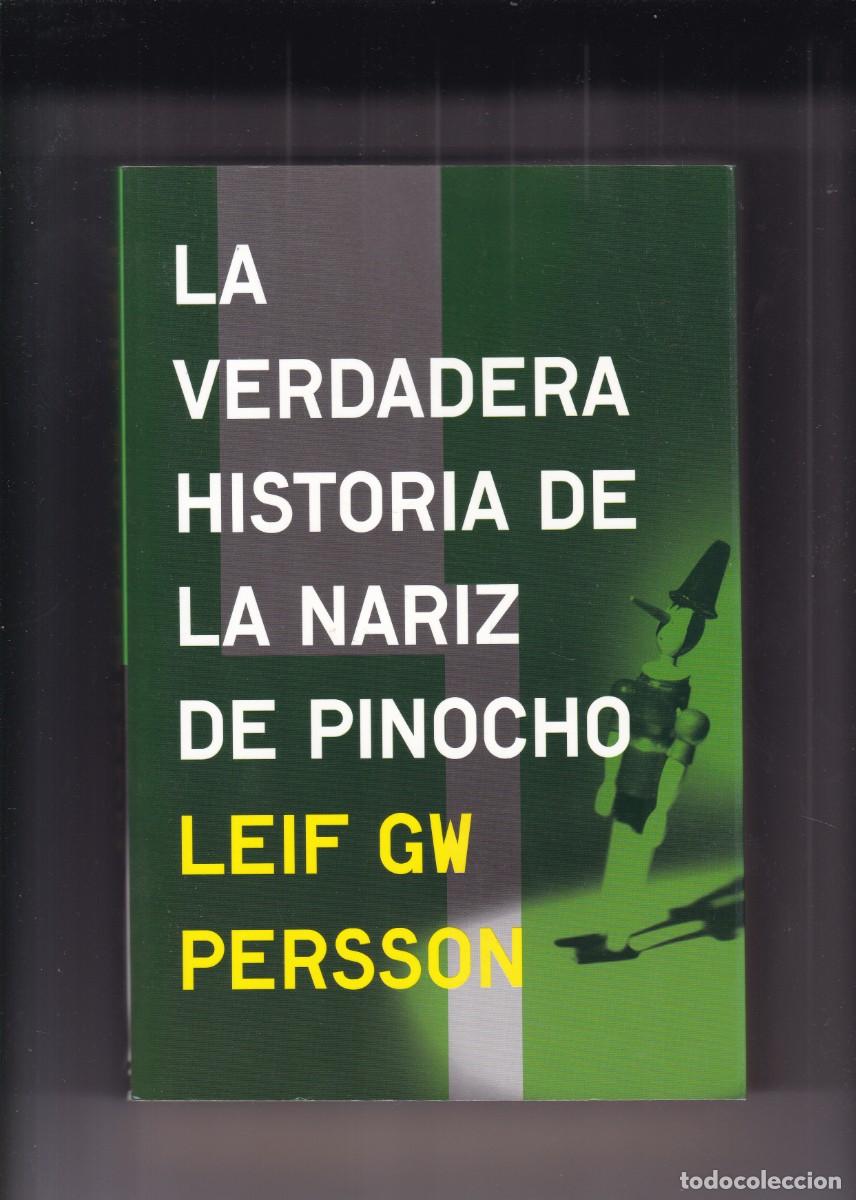 Libros de segunda mano: LA VERDADERA HISTORIA DE LA NARIZ DE PINOCHO - LEIF GW PERSSON - ED. GRIJALBO 2015-1&ordf; EDICION