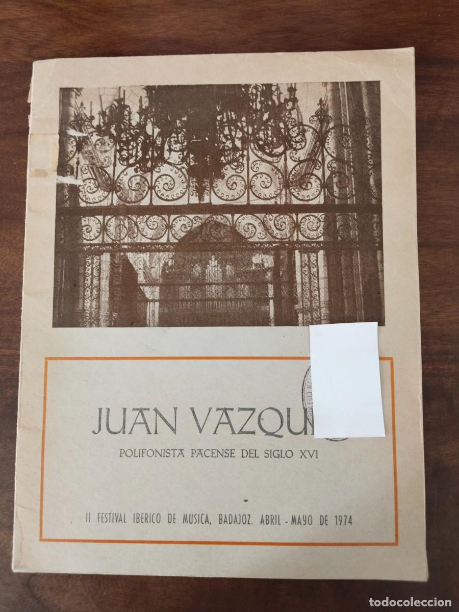Libros de segunda mano: Juan V&aacute;zquez, Polifonista Pacense del Siglo XVI. BADAJOZ.