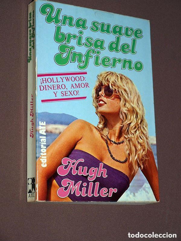 Libros de segunda mano: UNA SUAVE BRISA DEL INFIERNO. Hugh MILLER. Editorial ATE. 1980. HOLLYWOOD, AMOR SEXO DINERO +++