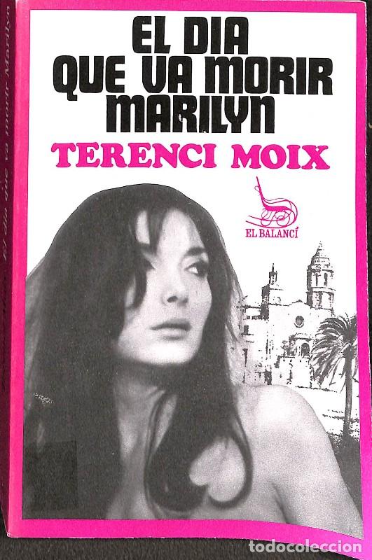 Libros de segunda mano: El D&iacute;a que va Morir Marilyn - Terenci Moix - Edicions 62 - 2012, 1&ordf; ed. - El Balanc&iacute;, Vol: 60