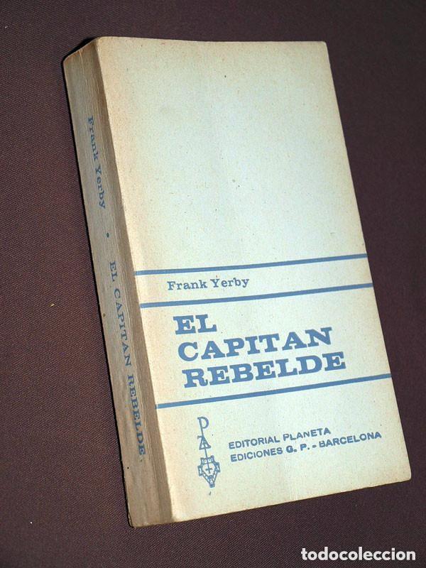 Libros de segunda mano: EL CAPIT&Aacute;N REBELDE. Frank YERBY. Juan G. DE LUACES. RENO N&ordm; 341. Planeta, G.P. Barcelona, 1966. +++