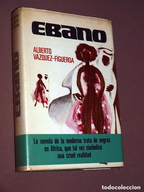 Libros de segunda mano: EBANO. LA RUTA DE LOS ESCLAVOS. Alberto V&Aacute;ZQUEZ-FIGUEROA. Novelistas del d&iacute;a. Plaza Jan&eacute;s, 1974. +++