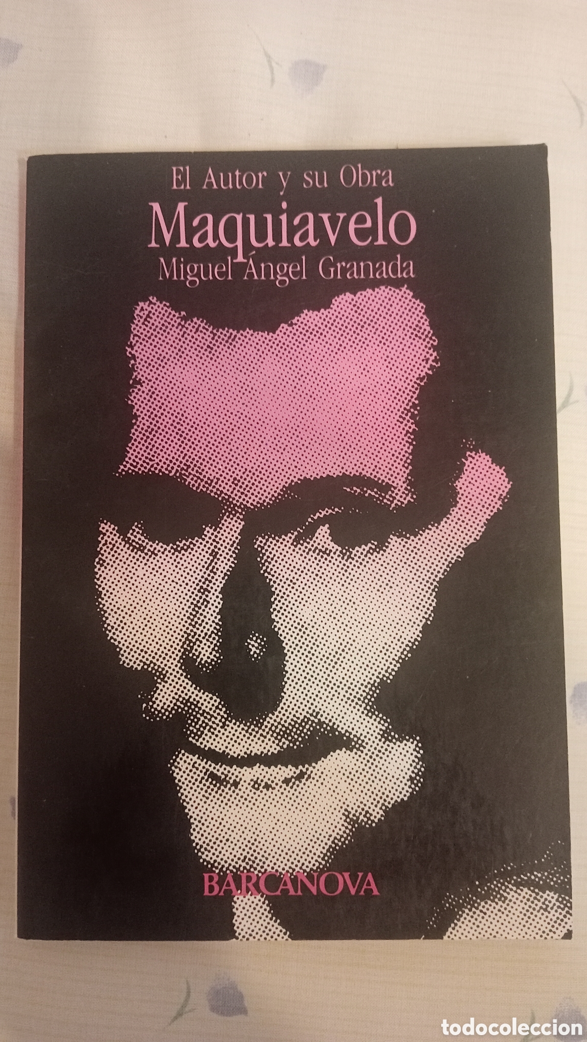 Libros de segunda mano: Maquiavelo. El autor y su obra. PRIMERA EDICI&Oacute;N 1981. Ilustrado. Miguel &Aacute;ngel granada