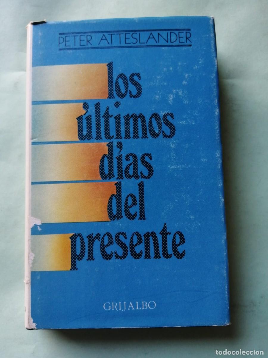 Libros de segunda mano: LOS ULTIMOS DIAS DEL PRESENTE (PETER ATTERLANDER)