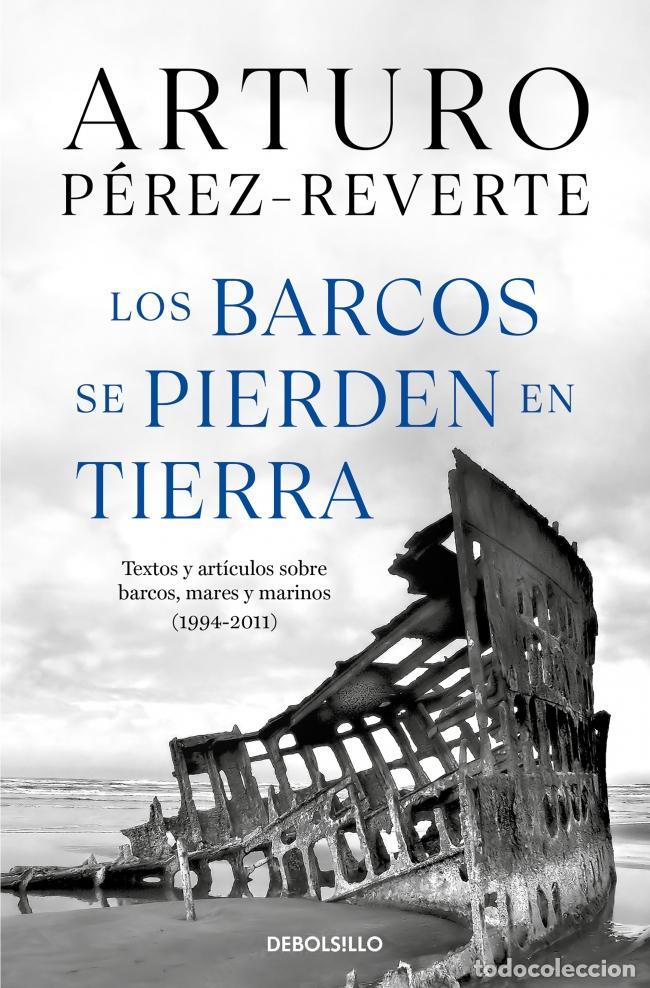 Libros de segunda mano: Los barcos se pierden en tierra. - P&eacute;rez-Reverte, Arturo.