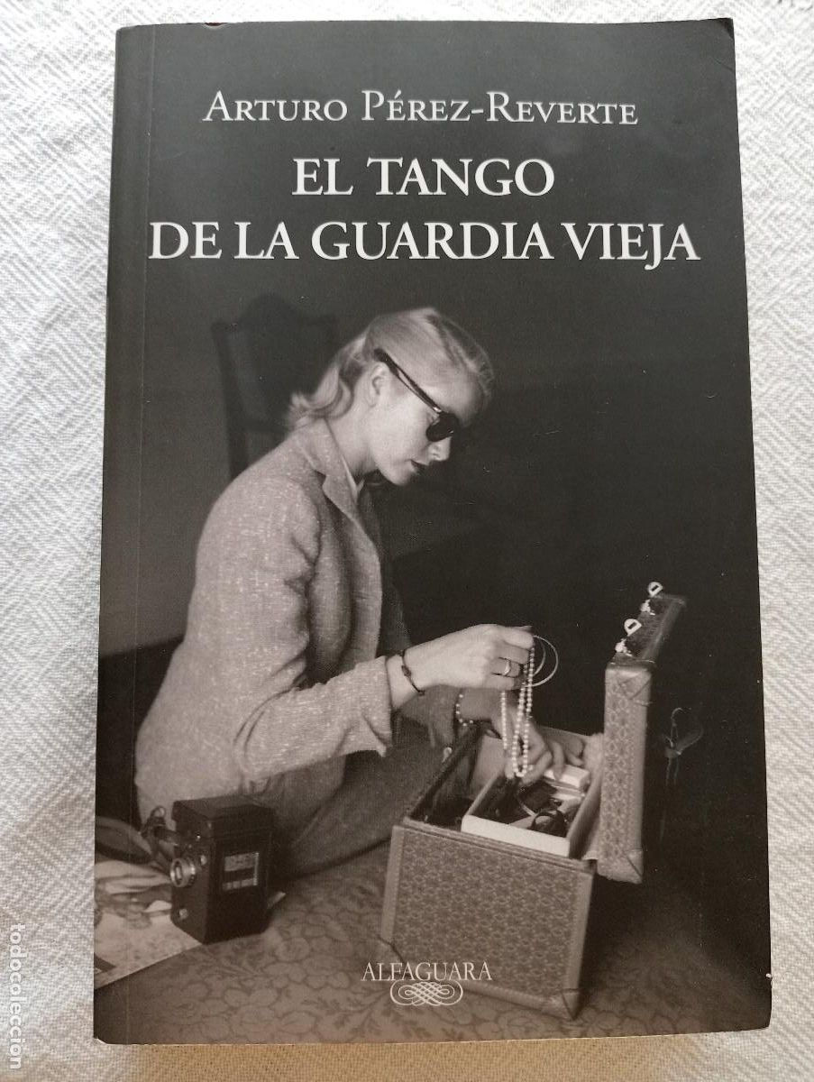 Libros de segunda mano: EL TANGO DE LA GUARDIA VIEJA - ARTURO P&Eacute;REZ-REVERTE (ALFAGUARA) NOVELA