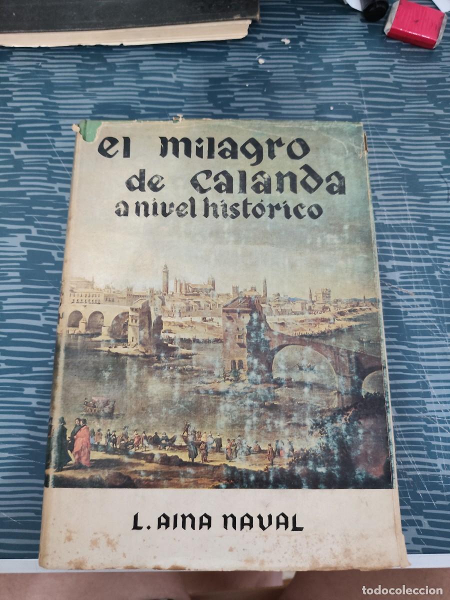 Libros de segunda mano: EL MILAGRO DE CALANDA A NIVEL HIST&Oacute;RICO, LEANDRO AINA NAVAL, ZARAGOZA,1972,533 P&Aacute;GINAS.