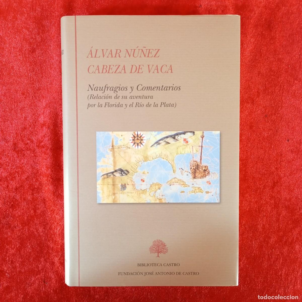 Libros de segunda mano: &Aacute;LVAR N&Uacute;&Ntilde;EZ CABEZA DE VACA - NAUFRAGUIOS Y COMENTARIOS - BIBLIOTECA CASTRO - 2018 / 1126