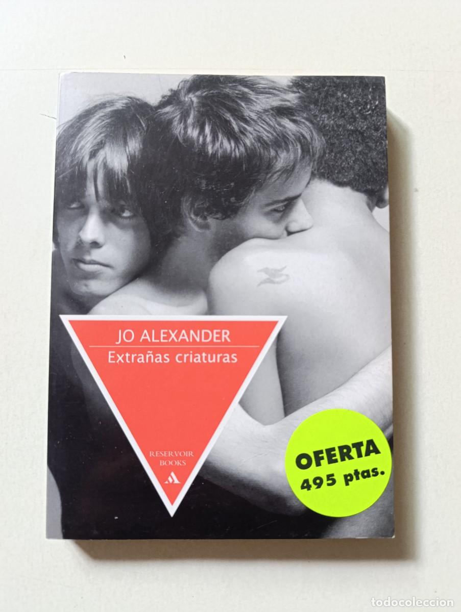 Libros de segunda mano: Libro EXTRA&Ntilde;AS CRIATURAS de JO ALEXANDER Reservoir Books 1998 LGTBIQ+ bisexual