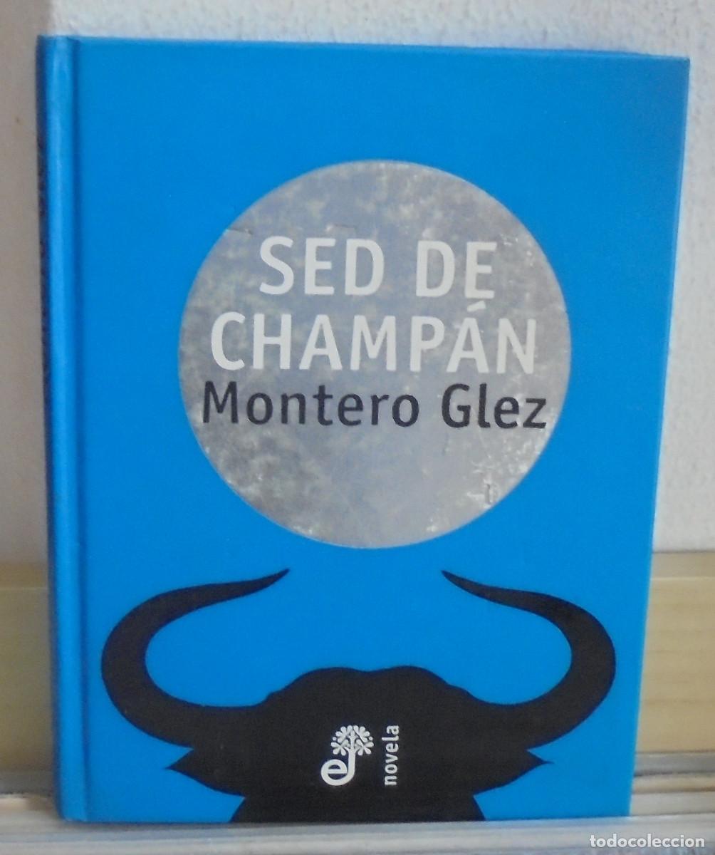 Libros de segunda mano: Sed de champan. Montero Glez