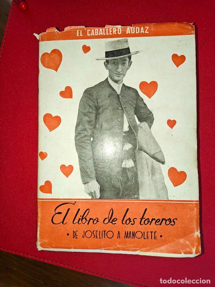 Libros de segunda mano: EL LIBRO DE LOS TOREROS - DE JOSELITO A MANOLETE - 1947
