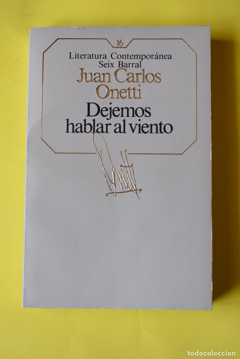 Libros de segunda mano: Dejemos hablar al viento. Juan Carlos Onetti. Literatura contempor&aacute;nea. Seix Barral