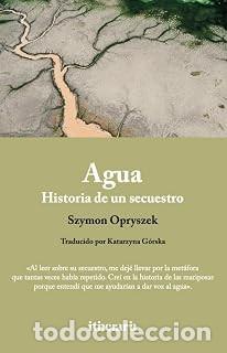 Libros de segunda mano: AGUA. HISTORIA DE UN SECUESTRO Szymon Opryszek