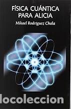 Libros de segunda mano: F&Iacute;SICA CU&Aacute;NTICA PARA ALICIA Mikael Rodriguez Chala
