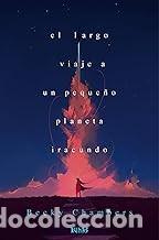 Libros de segunda mano: EL LARGO VIAJE A UN PEQUE&Ntilde;O PLANETA IRACUNDO Becky Chambers