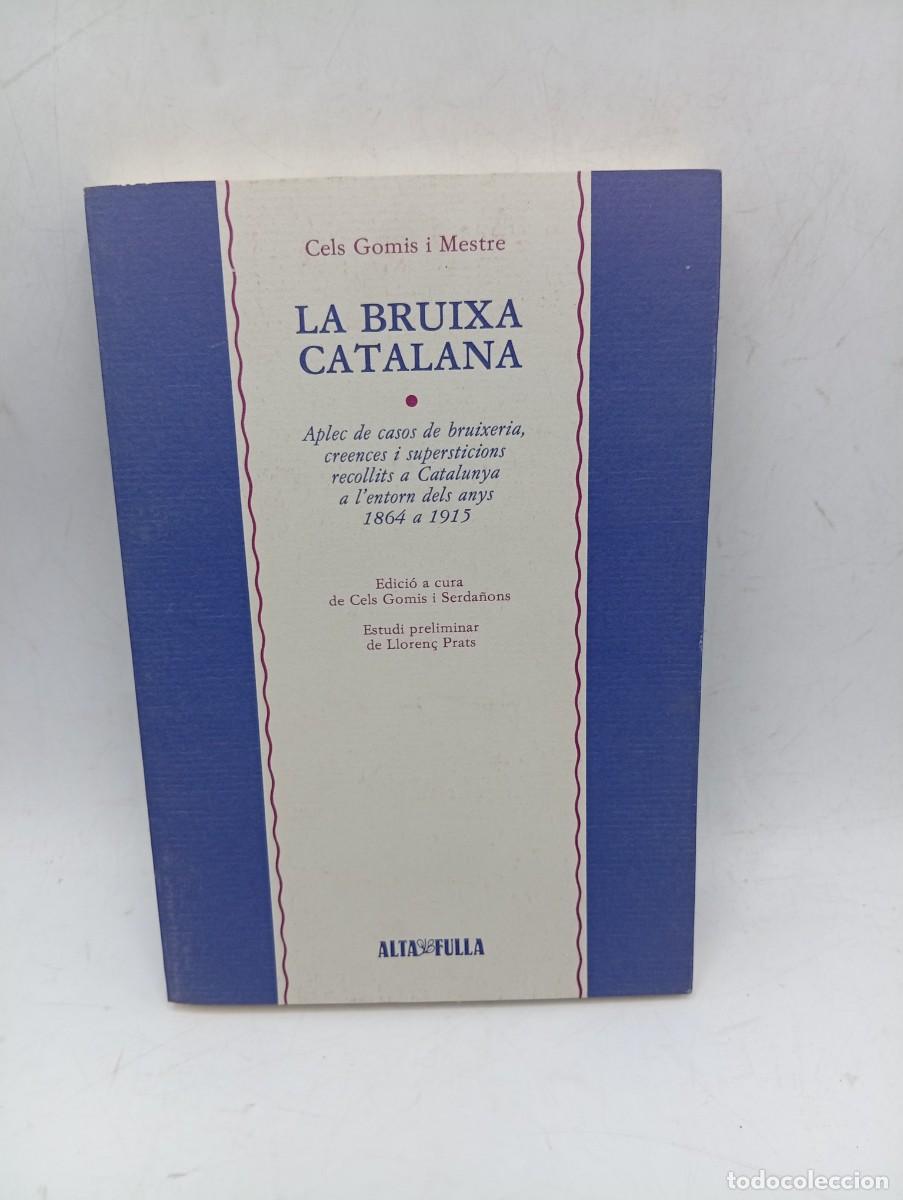 Libros de segunda mano: LA BRUIXA CATALANA. CELS GOMIS I MESTRE. EDITORIAL ALTA FULLA. 1987. PAGS : 216.