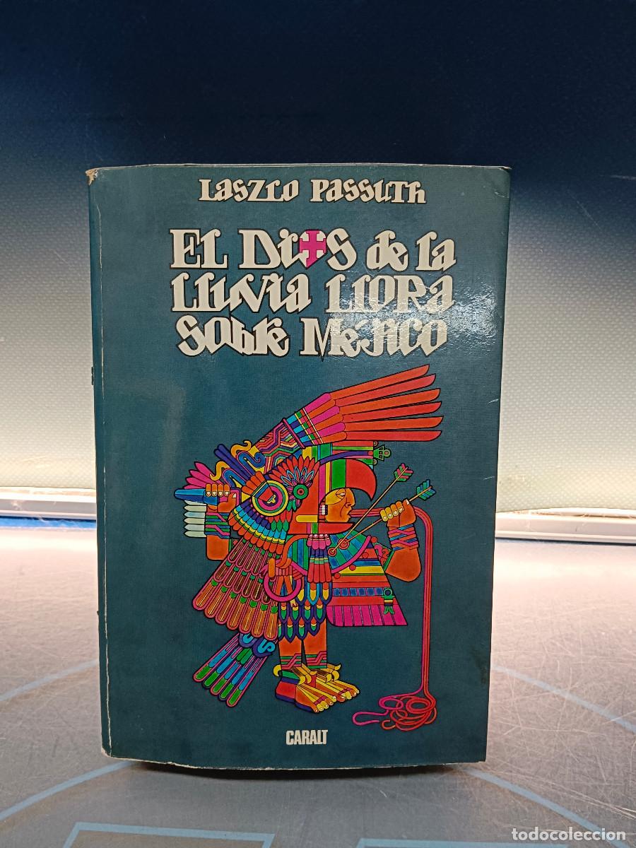 Libros de segunda mano: Libro, El Dios de la lluvia llora sobre M&eacute;jico, Laszlo Passuth, 1981