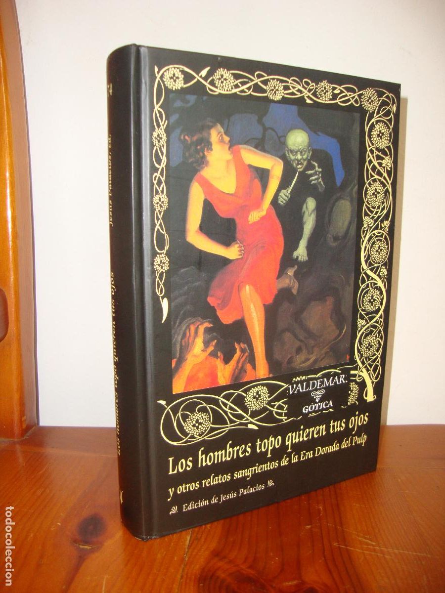 Libros de segunda mano: LOS HOMBRES TOPO QUIEREN TUS OJOS Y OTROS RELATOS SANGRIENTOS DE LA ERA DORADA DEL PULP (VALDEMAR GO
