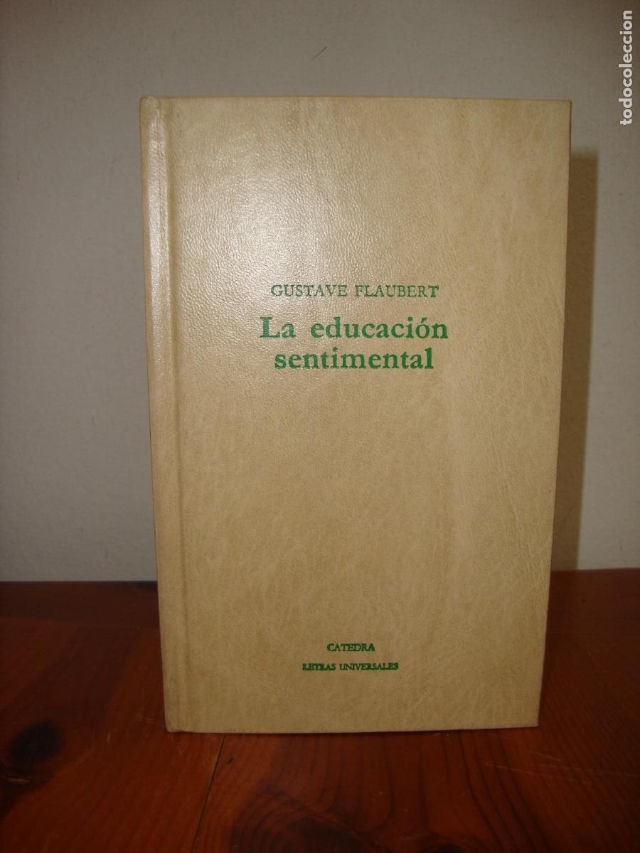 Libros de segunda mano: LA EDUCACION SENTIMENTAL (CATEDRA, LETRAS UNIVERSALES) - GUSTAVE FLAUBERT