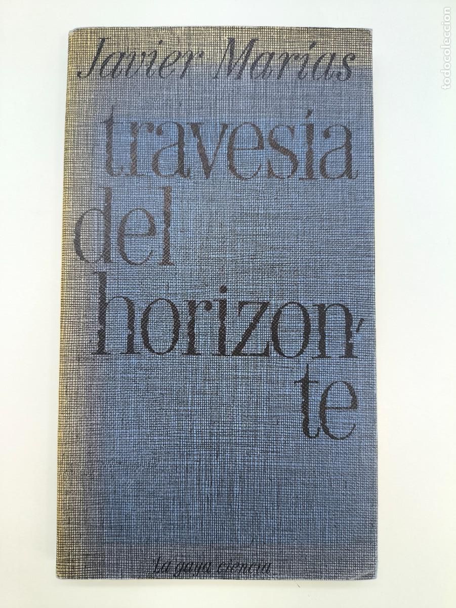 Libros de segunda mano: TRAVESIA DEL HORIZONTE / JAVIER MAR&Iacute;AS / 1972. LA GAYA CIENCIA