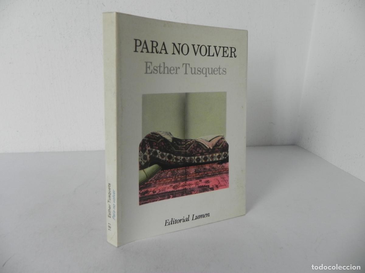 Libros de segunda mano: PARA NO VOLVER (ESTHER TUSQUEST) EDITORIAL LUMEN-1985 1&ordf; EDICI&Oacute;N