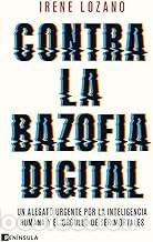 Libros de segunda mano: CONTRA LA BAZOFIA DIGITAL Irene Lozano