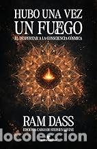 Libros de segunda mano: HUBO UNA VEZ UN FUEGO. EL DESPERTAR A LA CONSCIENCIA C&Oacute;SMICA Ram Dass