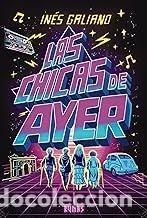 Libros de segunda mano: LAS CHICAS DE AYER In&eacute;s Galiano