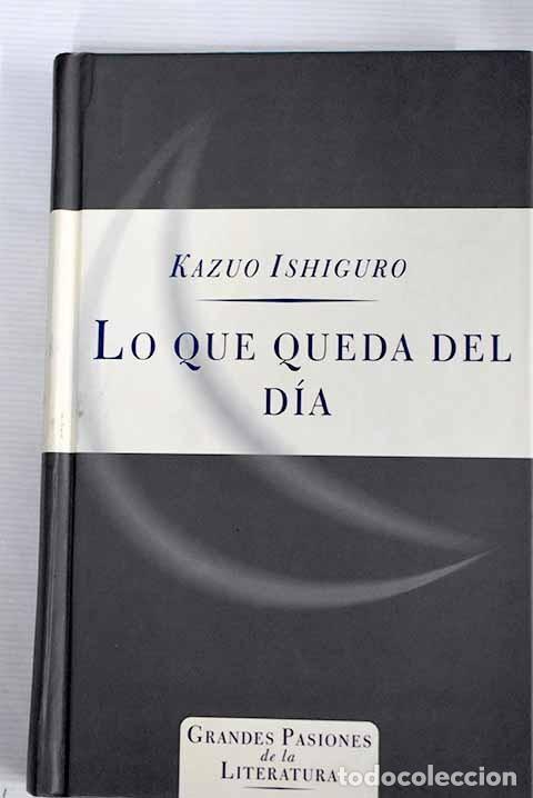 Libros de segunda mano: Lo Que Queda del Dia - Ishiguro, Kazuo - Orbis Ediciones - Grandes Pasiones de la Literatura