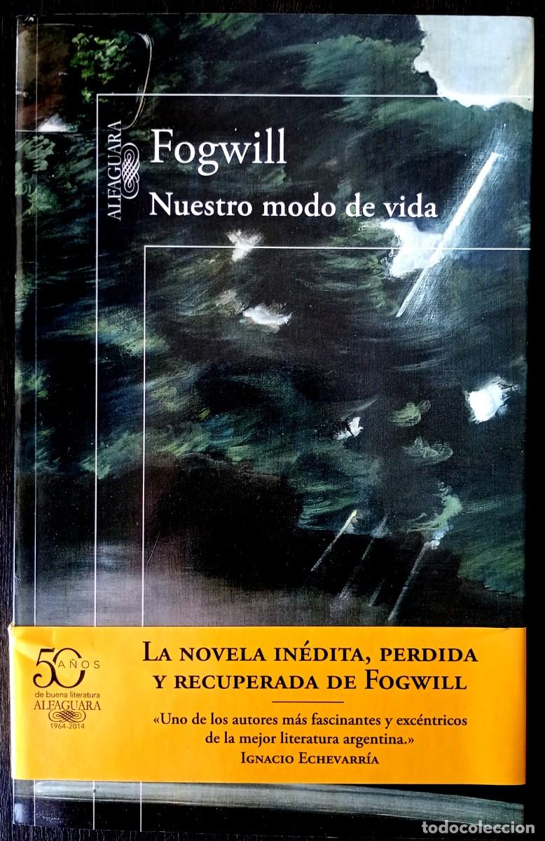 Libri di seconda mano: Fogwill . Nuestro modo de vida . Alfaguara