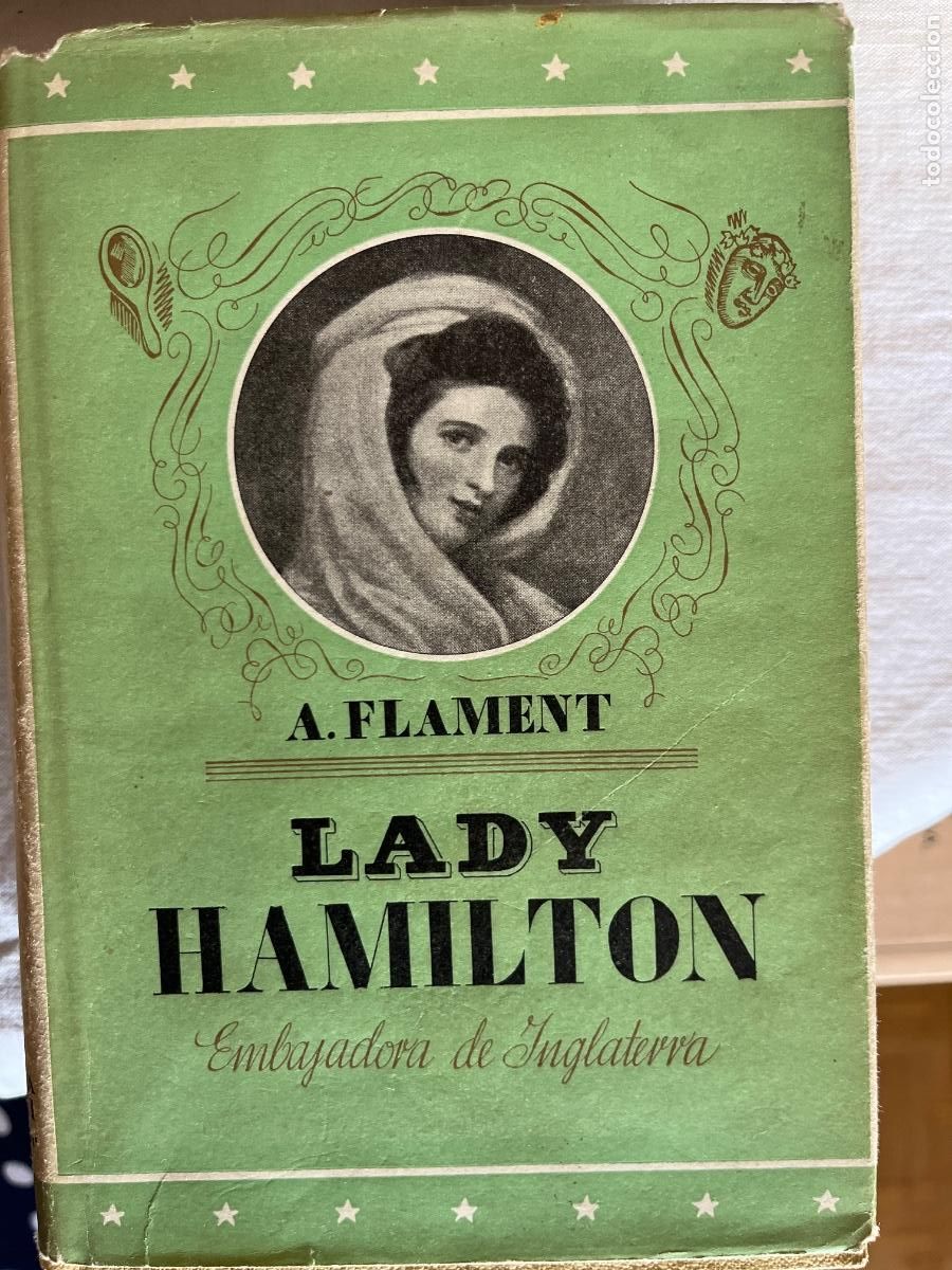 Livres d'occasion: A. Flamert, Lady Hamilton, Embajadora de Inglaterra, Ed. Iberia, 1941