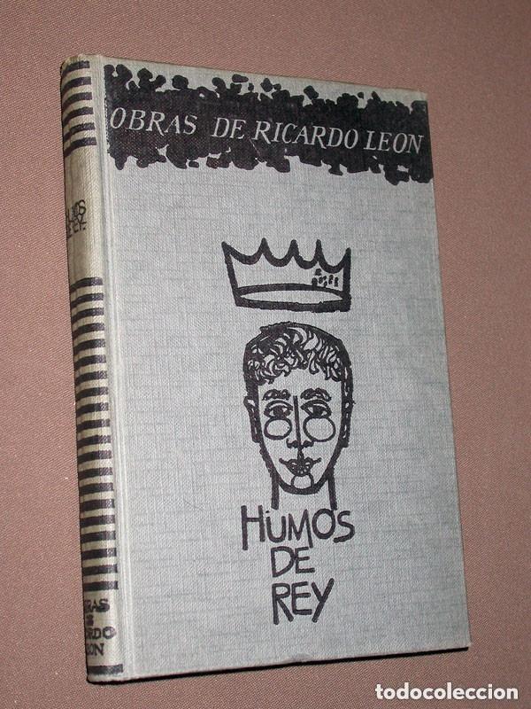 Libros de segunda mano: HUMOS DE REY. Ricardo LE&Oacute;N. Librer&iacute;a General de Victoriano Su&aacute;rez, 1942. VER ++++