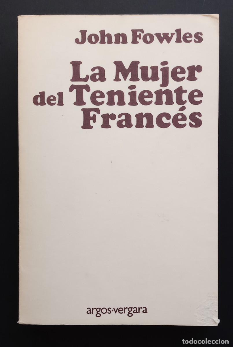 Gebrauchte B&uuml;cher: JOHN FOWLES - LA MUJER DEL TENIENTE FRANC&Eacute;S - ARGOS-VERGARA, 1982