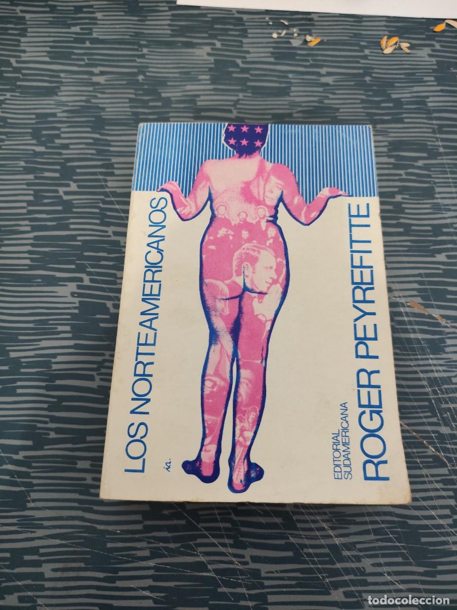 Libros de segunda mano: LOS NORTEAMERICANOS, ROGER PEYREFITTE, EDITORIAL SUDAMERICANA,1969,513 P&Aacute;GINAS.