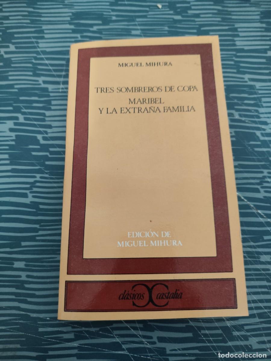 Libros de segunda mano: TRES SOMBREROS DE COPA, MARIBEL,Y LA EXTRA&Ntilde;A FAMILIA, MIGUEL MIHURA,CASTALIA EDITORIAL,1987,217 P&Aacute;G.