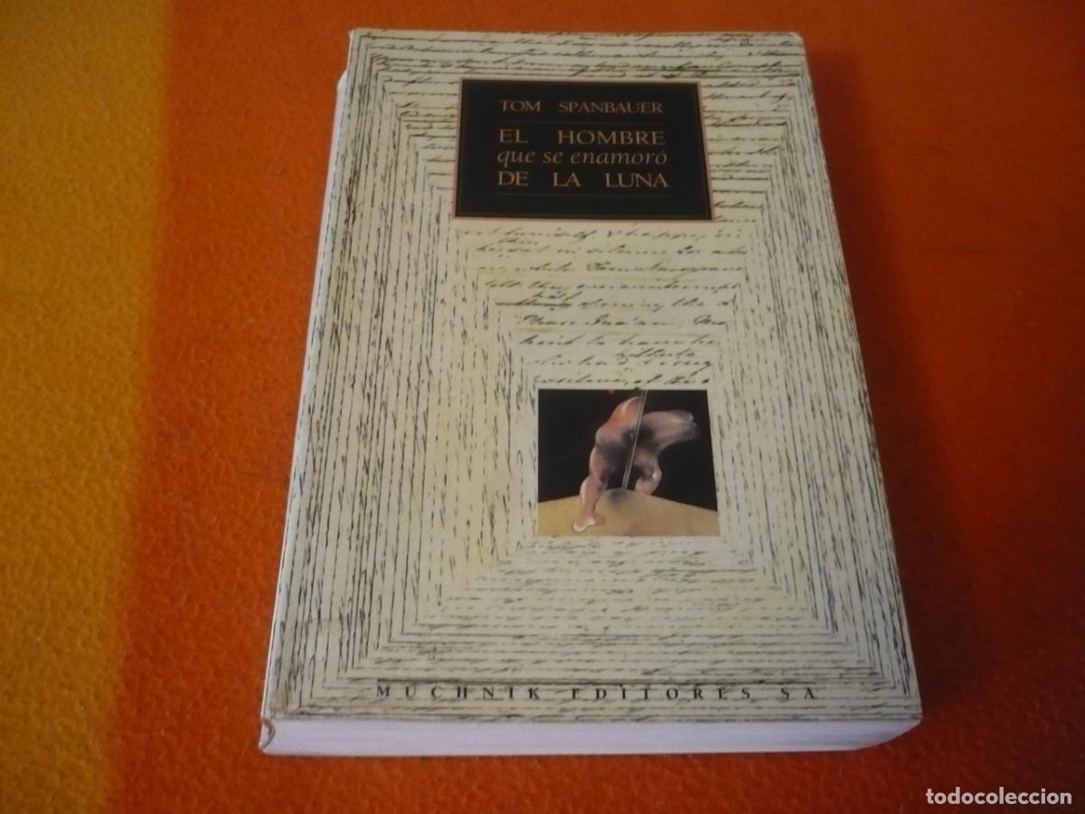 Libros de segunda mano: EL HOMBRE QUE SE ENAMORO DE LA LUNA ( TOM SPANBAUER ) 1992 MUCHNIK EDITORES