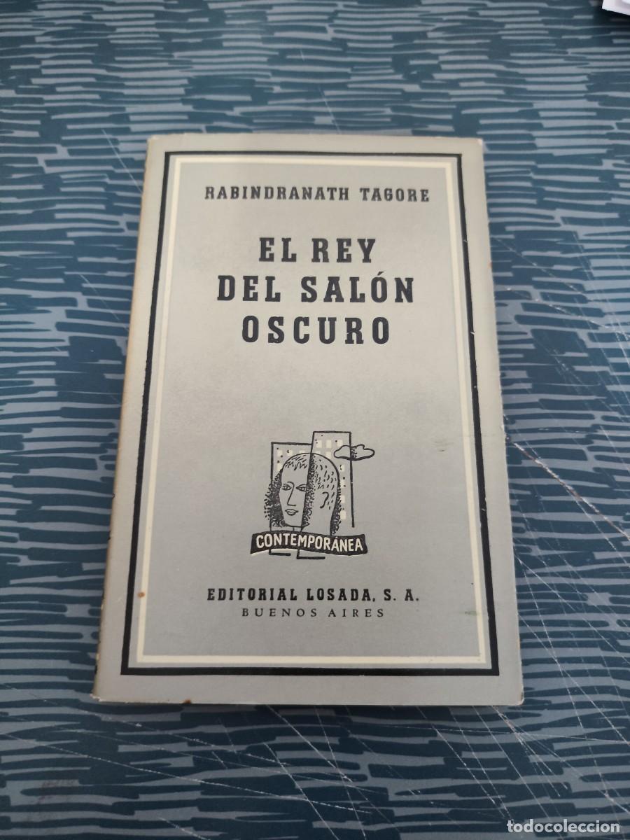 Libros de segunda mano: EL REY DEL SALON OSCURO, RABINDRANATH TAGORE,LOSADA EDITORIAL,1946,121 P&Aacute;G.