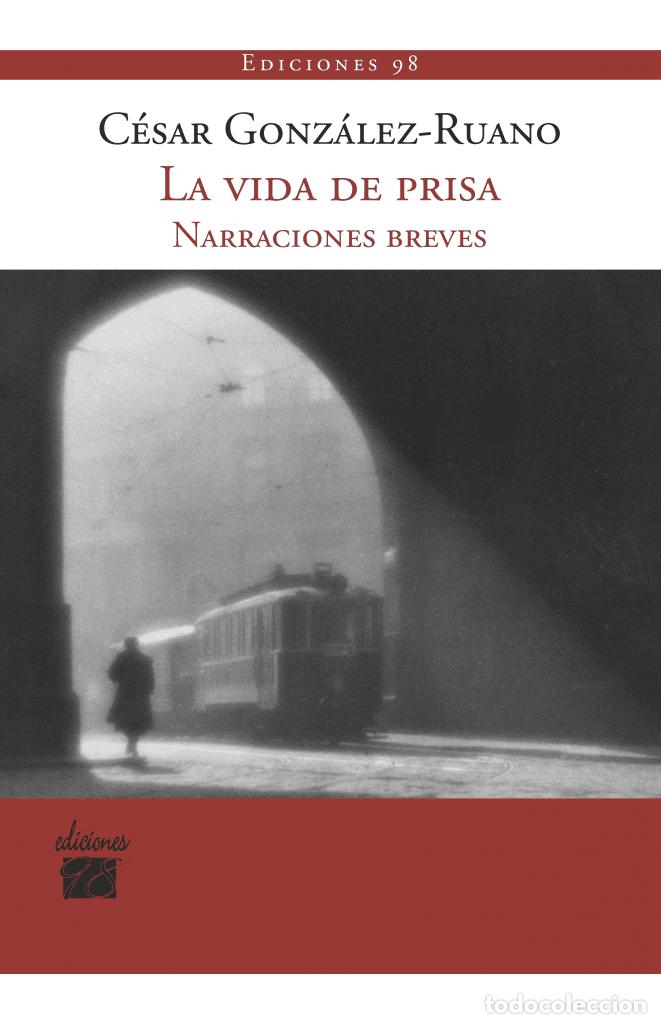 Second hand books: La Vida de Prisa: Narraciones Breves - Gonz&aacute;lez-ruano, C&eacute;sar - Ediciones 98