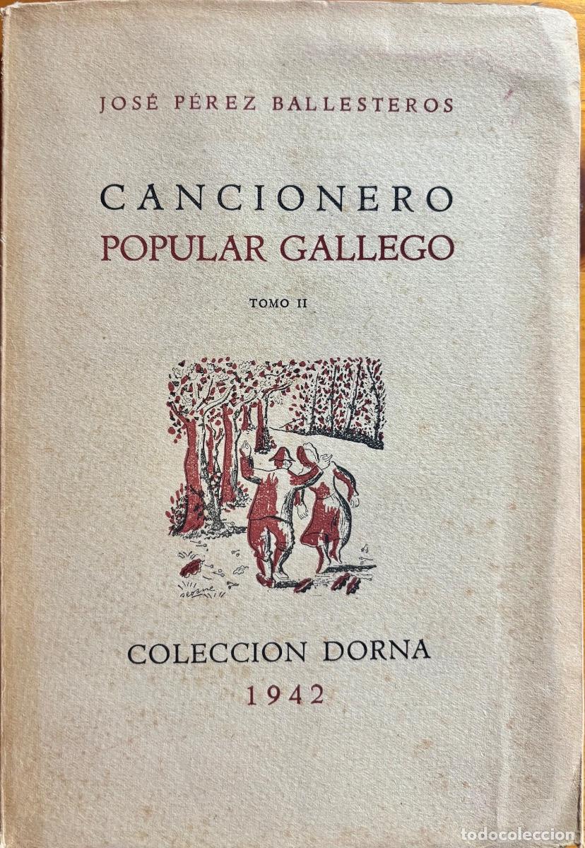 Second hand books: GALICIA- CANCIONERO POPULAR GALLEGO- 1 EDICION- JOSE PEREZ BALLESTEROS - BUENOS AIRES- 1942