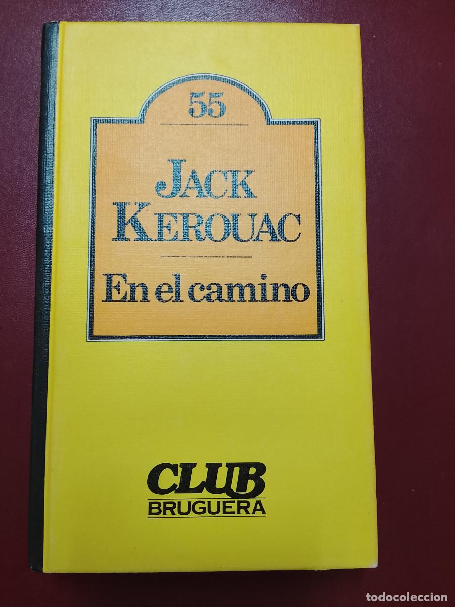 Libros de segunda mano: Jack Kerouac: En el camino (Editorial Bruguera. 1981)