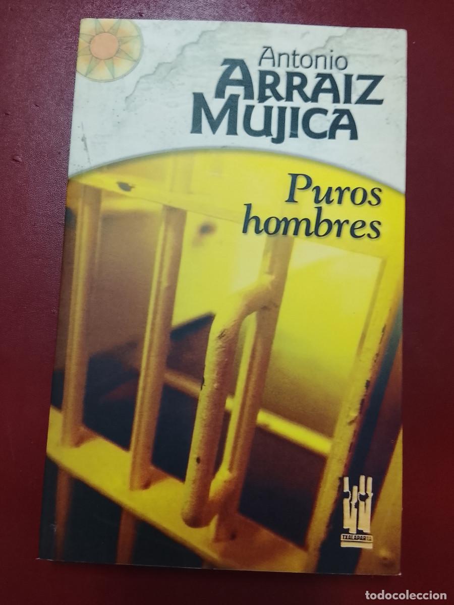 Libros de segunda mano: Antonio Arraiz M&uacute;jica: Puros hombres (Txalaparta. 2007)