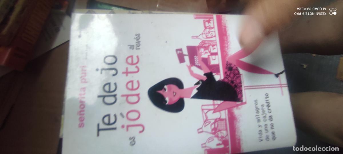 Libros de segunda mano: Te dejo es j&oacute;dete al rev&eacute;s: vida y milagros de una cajera que no da cr&eacute;dito.- Puri