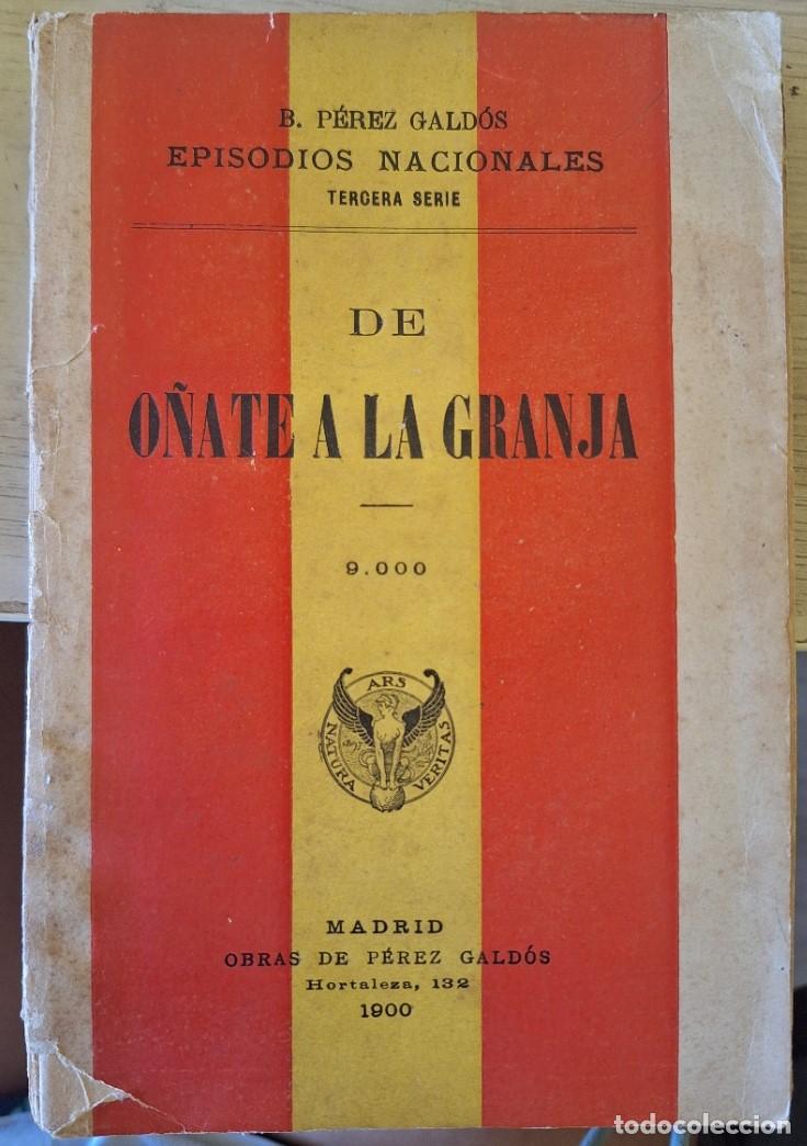 Livres d'occasion: DE O&Ntilde;ATE A LA GRANJA. EPISODIOS NACIONALES. TERCERA SERIE. - PEREZ GALDOS, Benito.