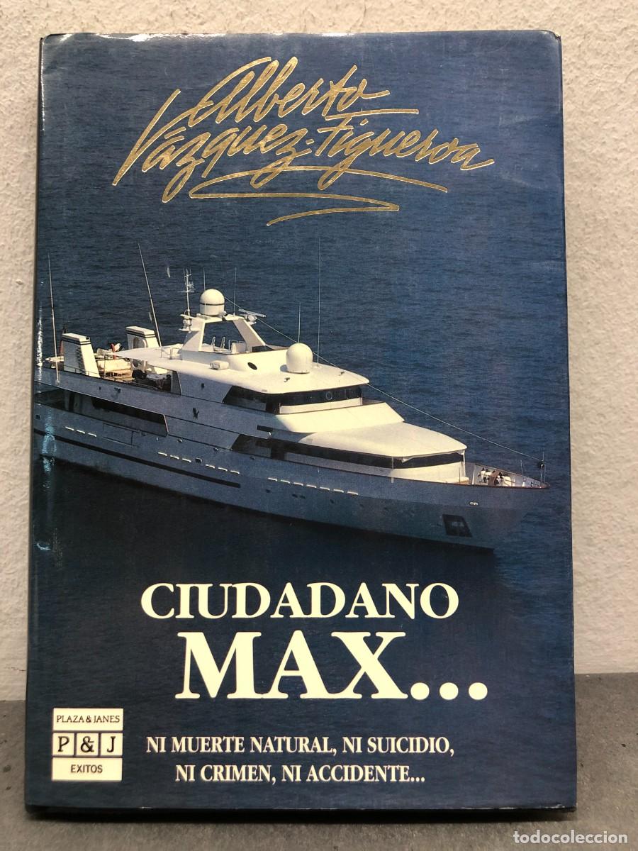 Gebrauchte B&uuml;cher: CIUDADANO MAX... - ALBERTO V&Aacute;ZQUEZ-FIGUEROA - PLAZA & JAN&Eacute;S EDITORES - 1992 / 1383
