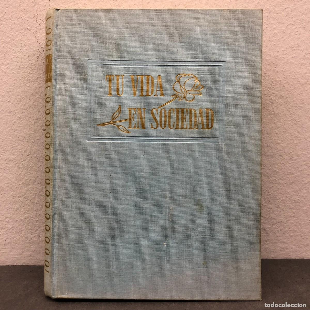 Libri di seconda mano: TU VIDA EN SOCIEDAD - ENCICLOPEDIA DE LA CORTESIA - MONTANER Y SIMON - 1958 / 1400