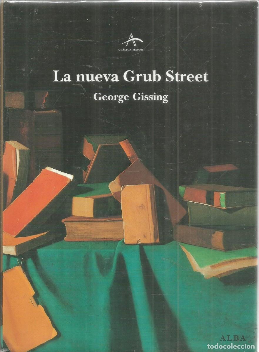 Libros de segunda mano: GEORGE GISSING. LA NUEVA GRUB STREET. ALBA.