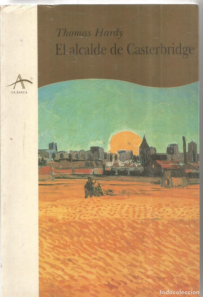 Libros de segunda mano: THOMAS HARDY. EL ALCALDE DE CASTERBRIDGE. ALBA. PRIMERA EDICION