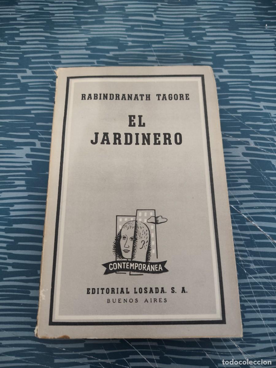 Libros de segunda mano: EL JARDINERO, RABINDRANATH TAGORE, EDITORIAL LOSADA ,1953,137 P&Aacute;GINAS.