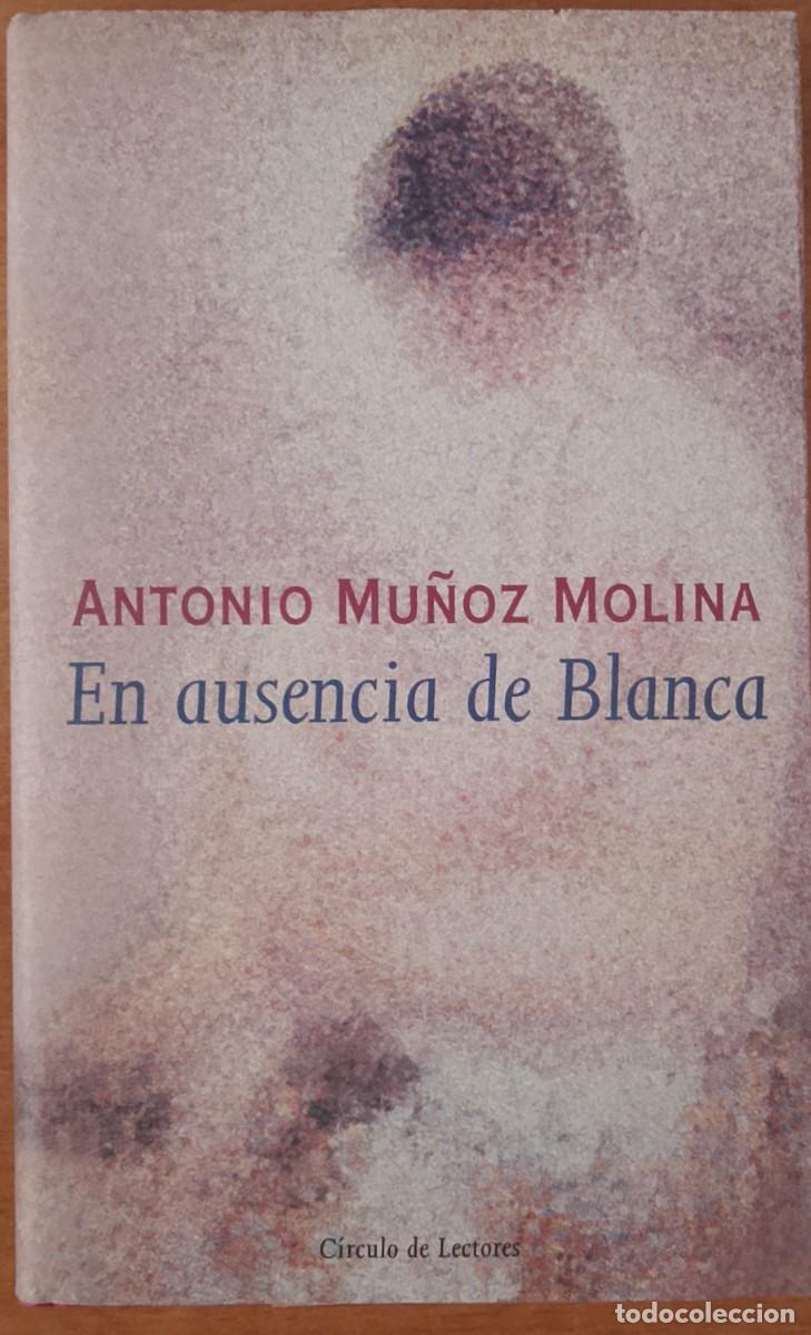 Libros de segunda mano: Antonio Mu&ntilde;oz Molina. En ausencia de Blanca.